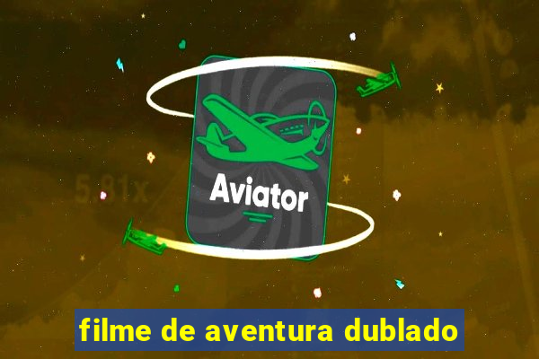 filme de aventura dublado